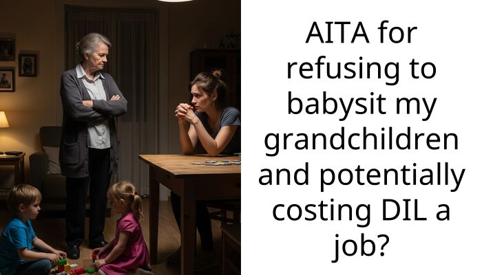 AITA for refusing to babysit my grandchildren and potentially costing DIL a job?