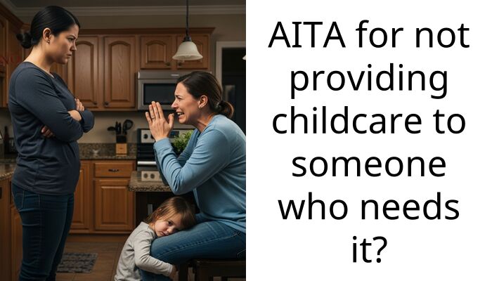 AITA for not providing childcare to someone who needs it?
