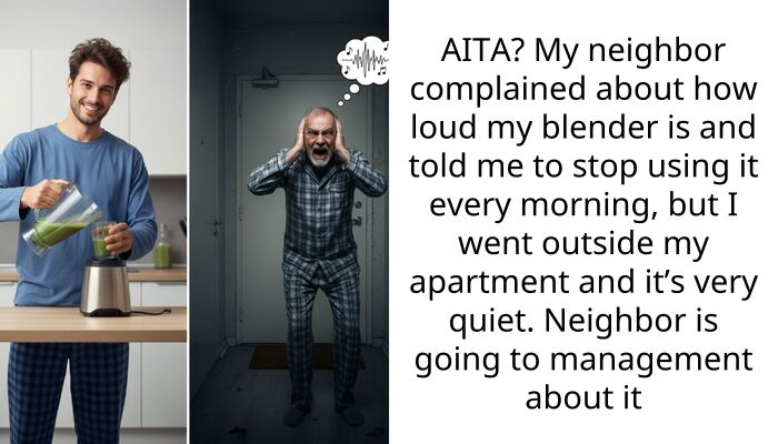 AITA? My neighbor complained about how loud my blender is and told me to stop using it every morning, but I went outside my apartment and it’s very quiet. Neighbor is going to management about it