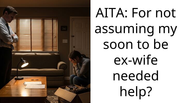 AITA: For not a*suming my soon to be ex-wife needed help?