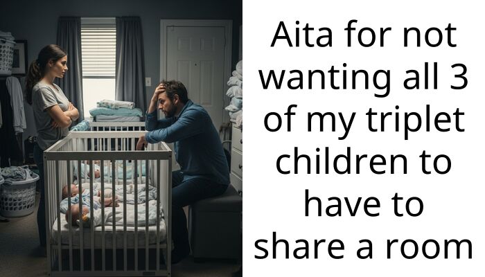 Aita for not wanting all 3 of my triplet children to have to share a room