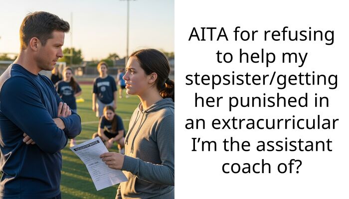 AITA for refusing to help my stepsister/getting her punished in an extracurricular I’m the a*sistant coach of?