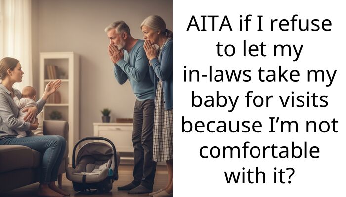 My In-Laws Keep Pressuring Me to Give Them My 4-Month-Old Alone and I’m Tired of It