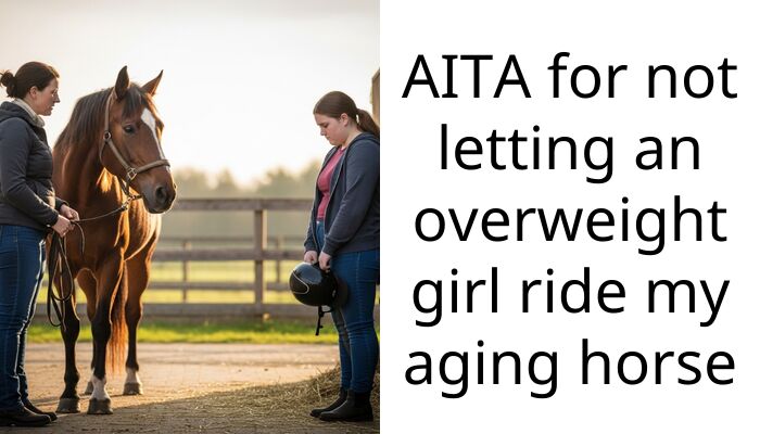 Friend Tried to Force Her Way Onto My Elderly Horse So I Told Her She Was Too Heavy