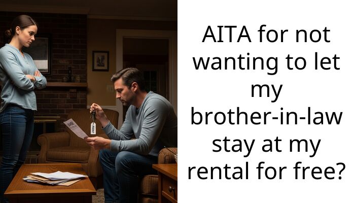 Brother-in-law Demands My Rental for Free During Peak Season and Now My Wife Is Furious