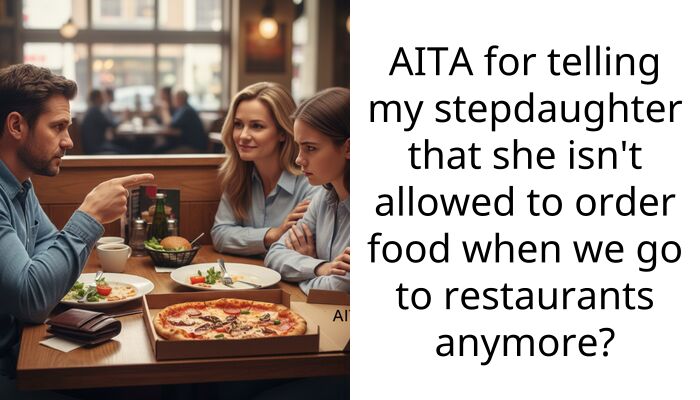 I Told My Stepdaughter She Is No Longer Allowed to Order Food When We Go Out