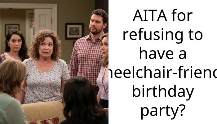 AITA for refusing to have a ”wheelchair-friendly” birthday party?