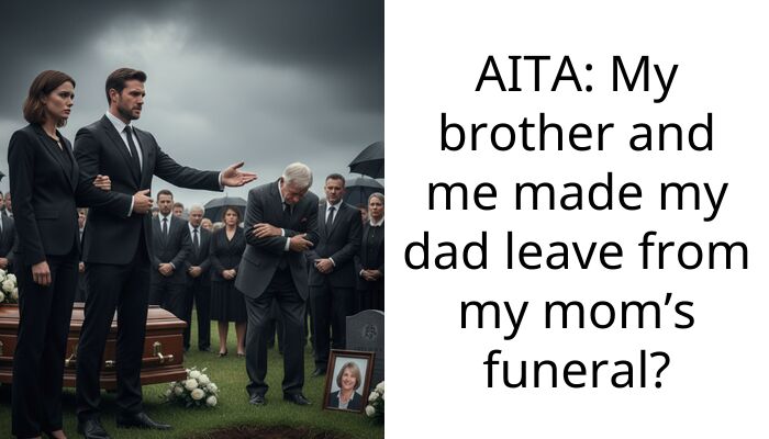 We Kicked My Mom’s Cheating Husband Out of Her Funeral and Now the Whole Family Is Furious