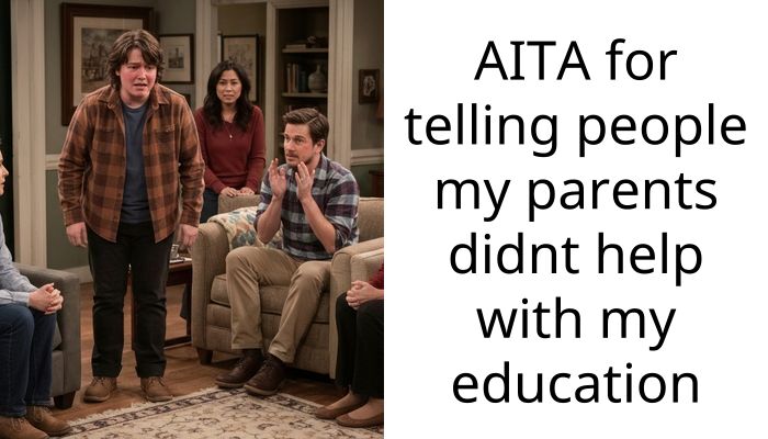 AITA for telling people my parents didnt help with my education