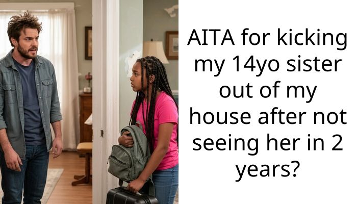 My 14-year-old sister called me a b**ch so I kicked her out and now the family is furious