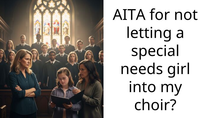 I Rejected a Student With Disabilities From My Advanced Choir and Now She Won’t Stop Crying
