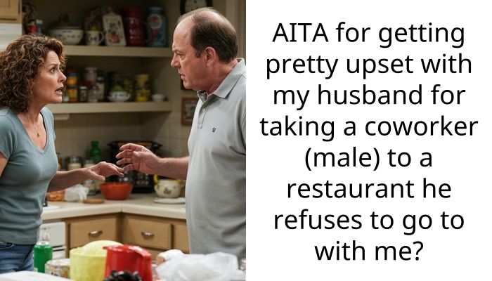 AITA for getting pretty upset with my husband for taking a coworker (male) to a restaurant he refuses to go to with me?