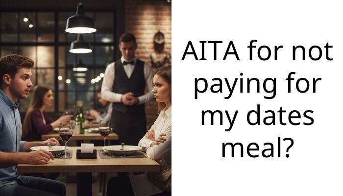AITA for not paying for my dates meal?