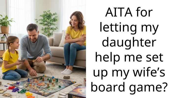 AITA for letting my daughter help me set up my wife’s board game?