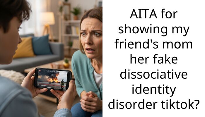 AITA for showing my friend’s mom her fake dissociative ident*ty disorder tiktok?