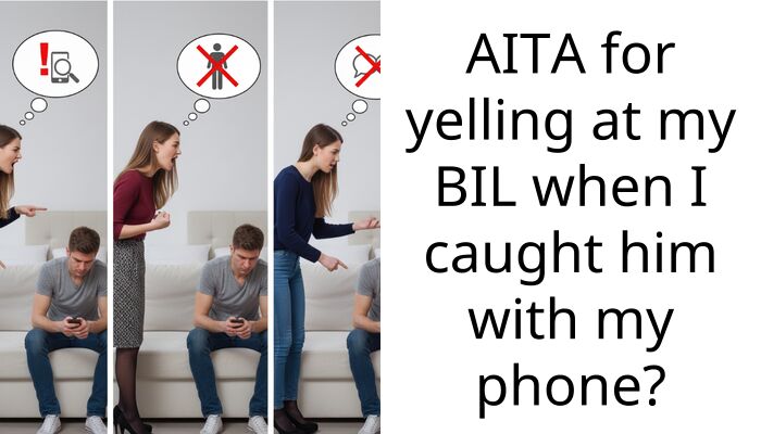 AITA for yelling at my BIL when I caught him with my phone?