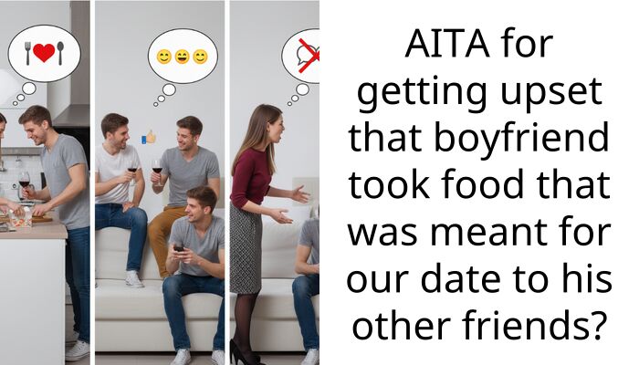 AITA for getting upset that boyfriend took food that was meant for our date to his other friends?