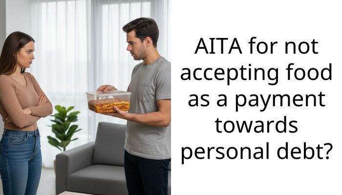 AITA for not accepting food as a payment towards personal debt?