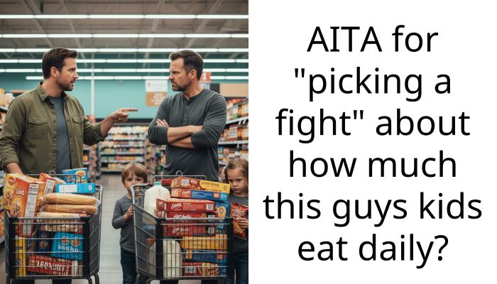 AITA for “picking a fight” about how much this guys kids eat daily?