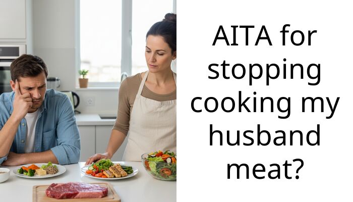 AITA for stopping cooking my husband meat?