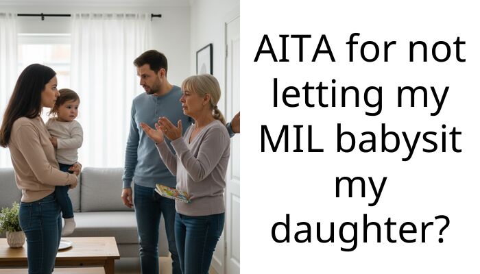 AITA for not letting my MIL babysit my daughter?