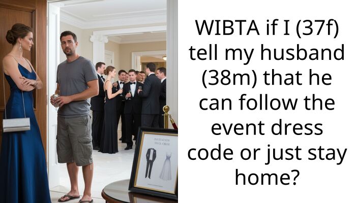 WIBTA if I (37f) tell my husband (38m) that he can follow the event dress code or just stay home?
