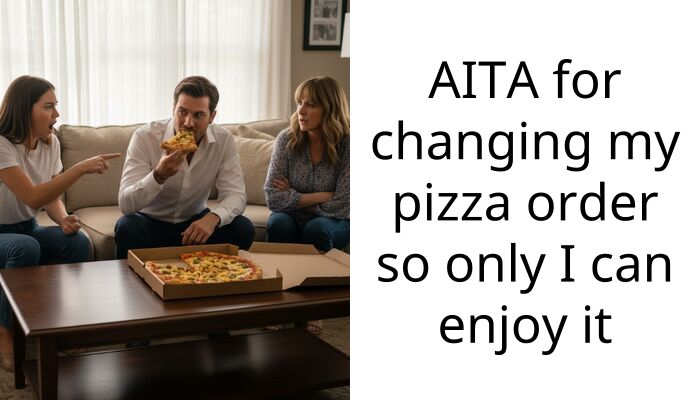 AITA for changing my pizza order so only I can enjoy it