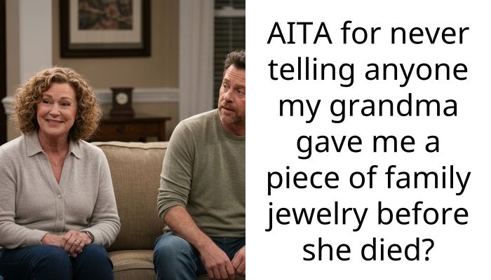 AITA for never telling anyone my grandma gave me a piece of family jewelry before she died?