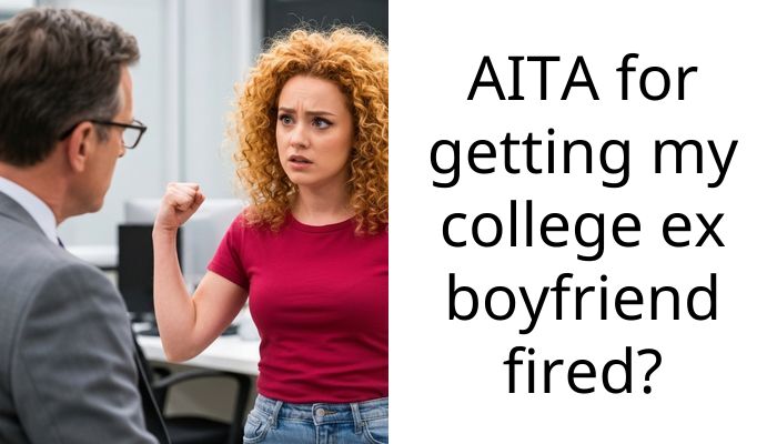 Career Woman Gets College Ex-Boyfriend Fired From Her Workplace, Sparking Accusations Of Power A**se