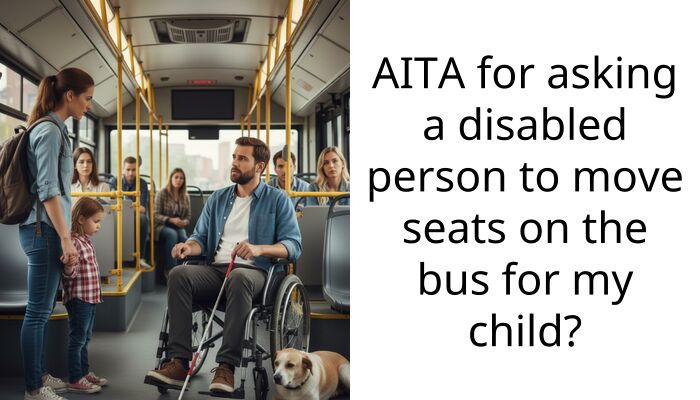 AITA for asking a disabled person to move seats on the bus for my child?