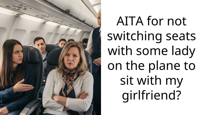 AITA for not switching seats with some lady on the plane to sit with my girlfriend?