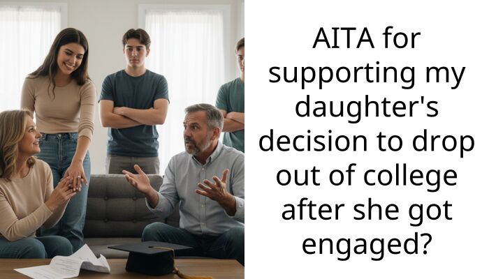 AITA for supporting my daughter’s decision to drop out of college after she got engaged?
