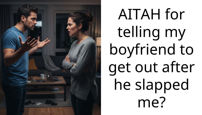 AITAH for telling my boyfriend to get out after he slapped me?