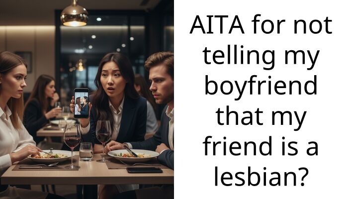 AITA for not telling my boyfriend that my friend is a lesbian?