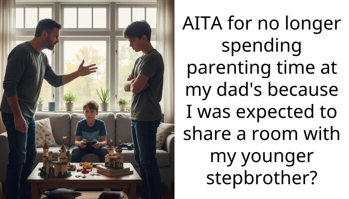 AITA for no longer spending parenting time at my dad’s because I was expected to share a room with my younger stepbrother?