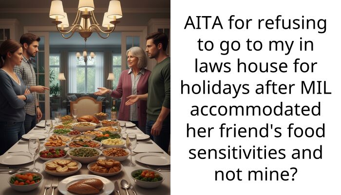 AITA for refusing to go to my in laws house for holidays after MIL accommodated her friend’s food sensitivities and not mine?