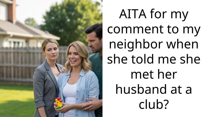 New Neighbor Calls Woman A S**t Because She Met Her Husband At A Club