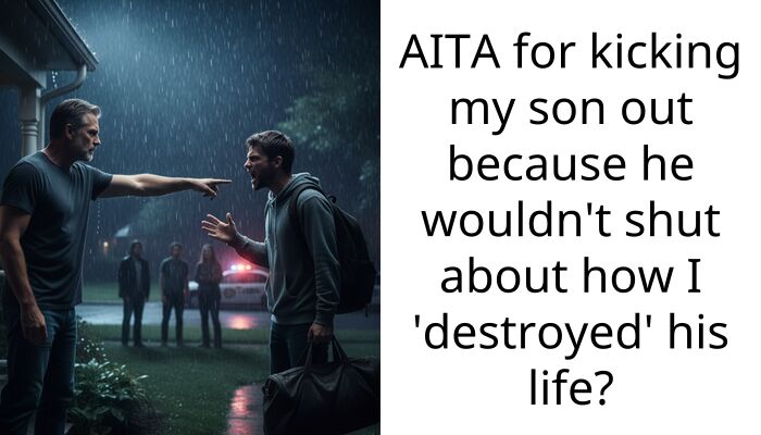 AITA for kicking my son out because he wouldn’t shut about how I ‘destroyed’ his life?
