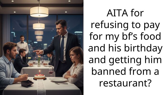 AITA for refusing to pay for my bf’s food and his birthday and getting him banned from a restaurant?