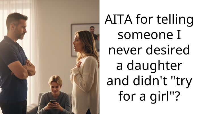AITA for telling someone I never desired a daughter and didn’t “try for a girl”?