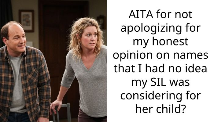 SIL Accused Me Of Ruining Her Baby Name Because I Was Honest About My Personal Taste