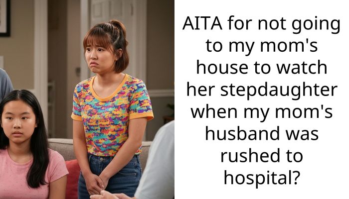 My Mom Demanded I Babysit Her Abusive Husband’s Daughter While He Was In The Hospital