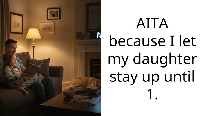 AITA because I let my daughter stay up until 1.