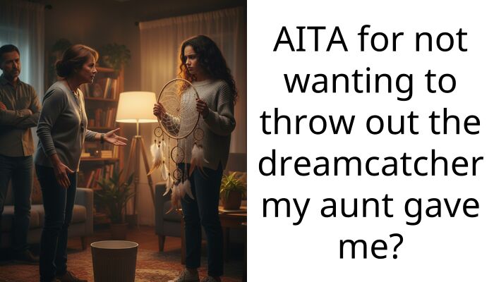 AITA for not wanting to throw out the dreamcatcher my aunt gave me?