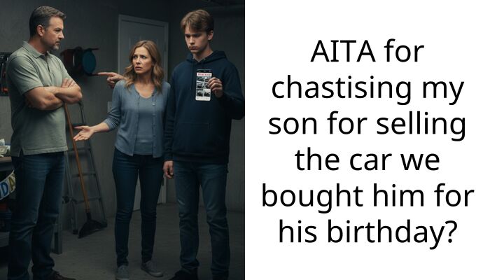 AITA for chastising my son for selling the car we bought him for his birthday?