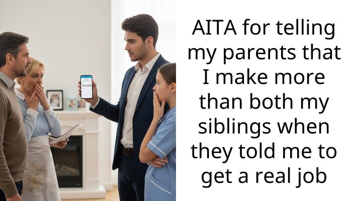 AITA for telling my parents that I make more than both my siblings when they told me to get a real job