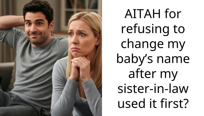 AITAH for refusing to change my baby’s name after my sister-in-law used it first?