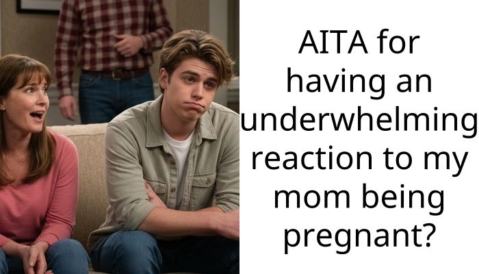 Teen Makes Her Parents Upset For Having Underwhelming Reaction To Her Mom Being Pregnant