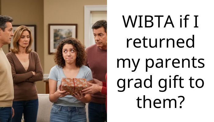 WIBTA if I returned my parents grad gift to them?