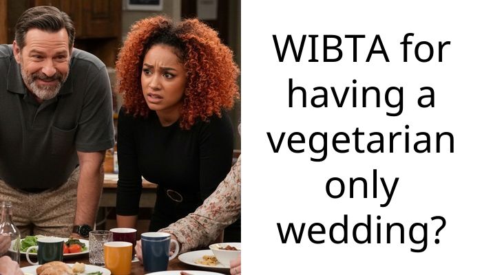 WIBTA for having a vegetarian only wedding?